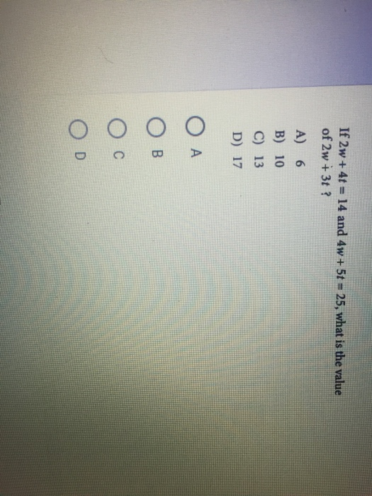 Solved If 2w + 4t = 14 and 4w + 5t = 25, what is the value | Chegg.com