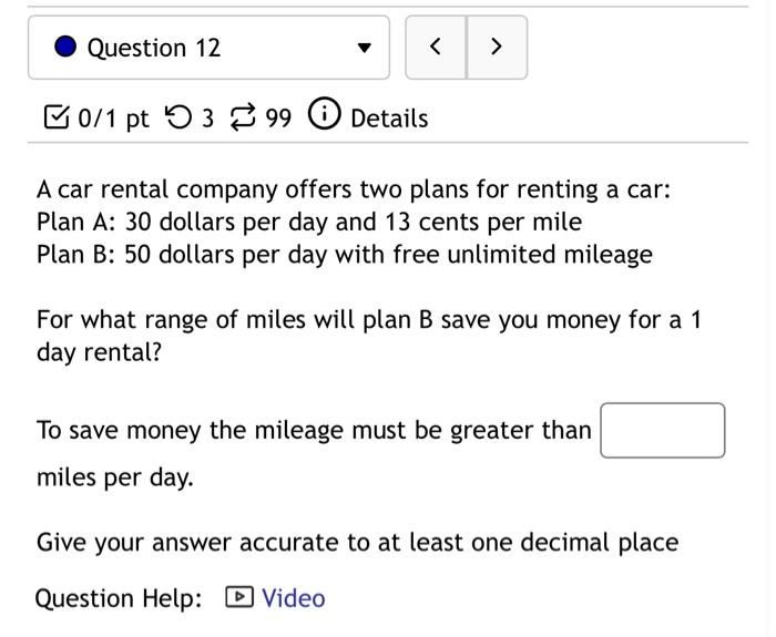 A car rental company offers two plans for renting a car:
Plan A: 30 dollars per day and 13 cents per mile
Plan B: 50 dollars 