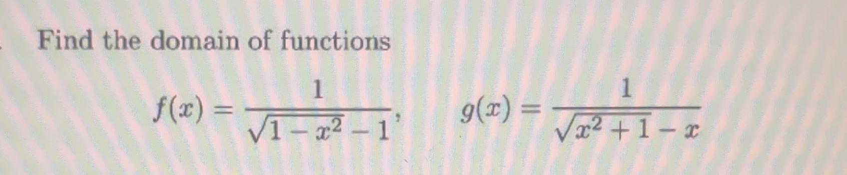 Solved 2.1 Find The Domain Of Functions 1 √1-²-1' F(x) | Chegg.com