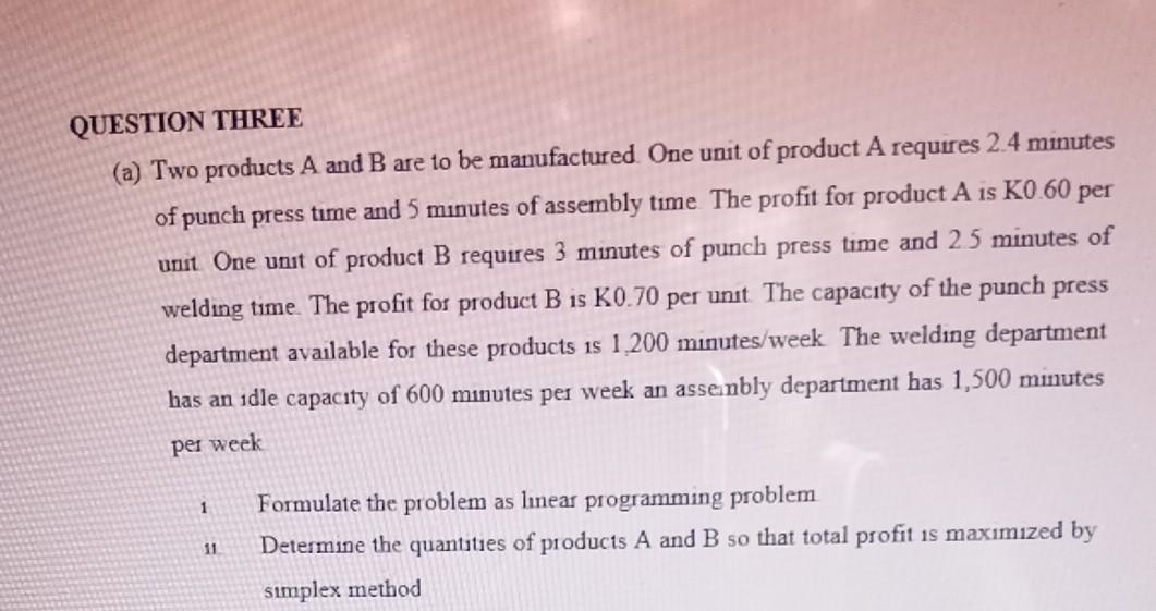 Solved QUESTION THREE (a) Two Products A And B Are To Be | Chegg.com