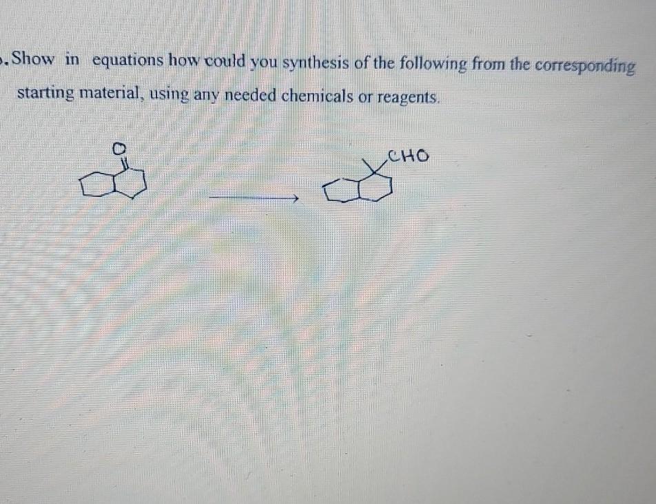 Solved . Show in equations how could you synthesis of the | Chegg.com