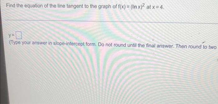 Solved Differentiate y= 경기 = dx In x 4 X Find the equation Chegg com