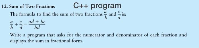 Solved 12. Sum of Two Fractions C++ program The formula to | Chegg.com