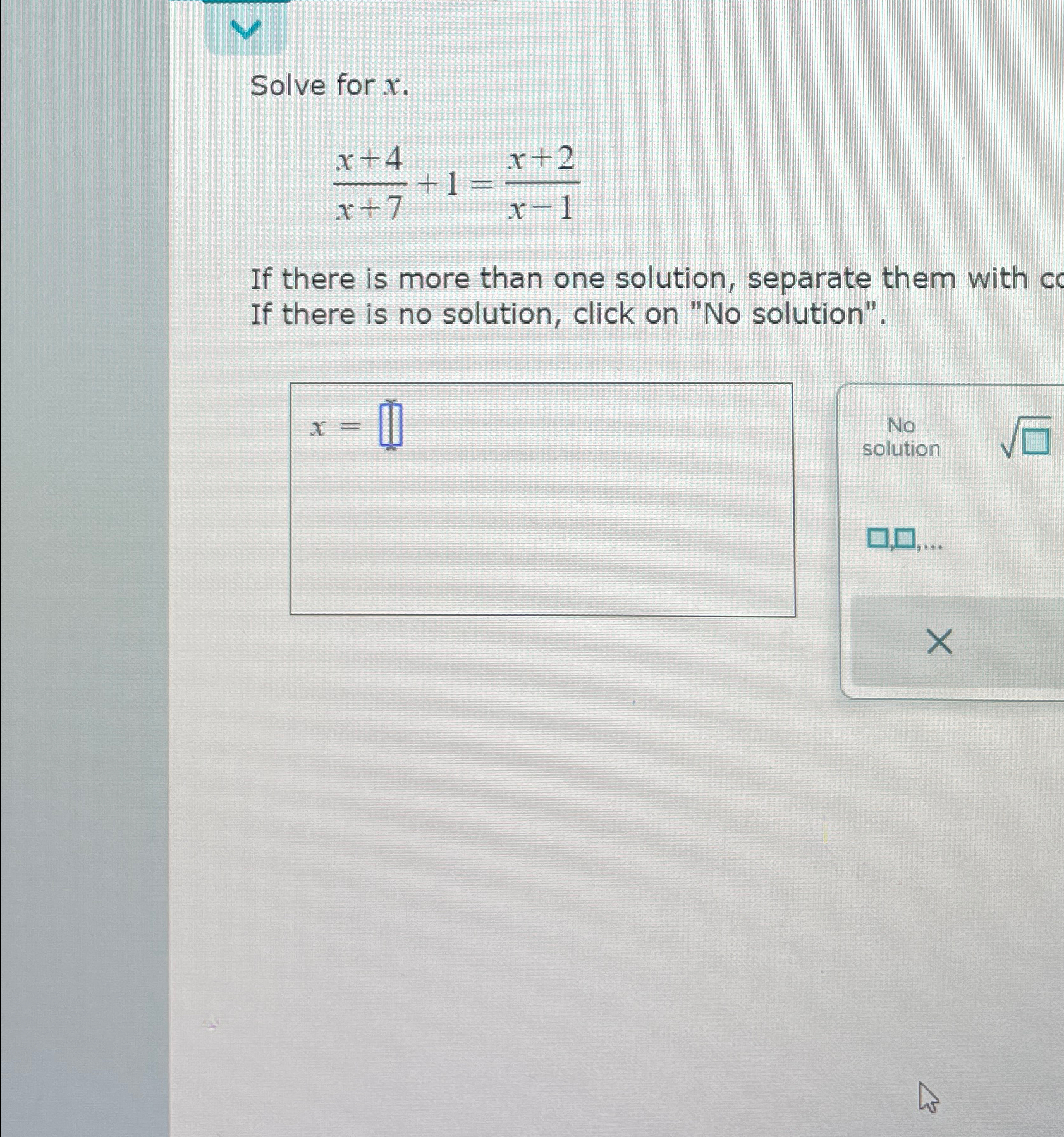 Solved Solve for x.x+4x+7+1=x+2x-1If there is more than one | Chegg.com