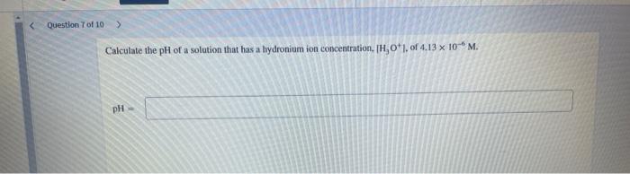 Calculate the \( \mathrm{pH} \) of a solution that has a hydronium ion concentration, \( \left[\mathrm{H}_{3} \mathrm{O}^{+} 