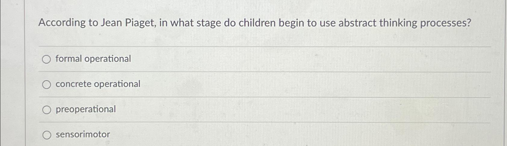 Solved According to Jean Piaget in what stage do children Chegg