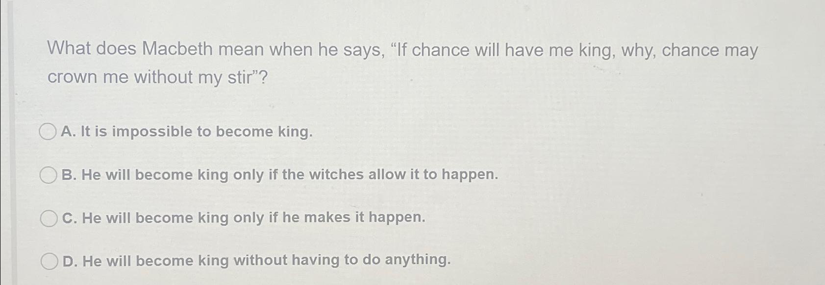 Solved What does Macbeth mean when he says, "If chance will | Chegg.com