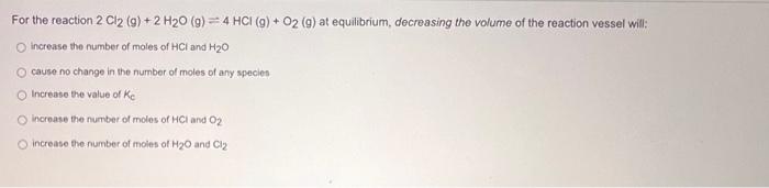 Solved For the reaction 2 Cl2 (g) + 2 H2O (g) = 4 HCI (g) + | Chegg.com