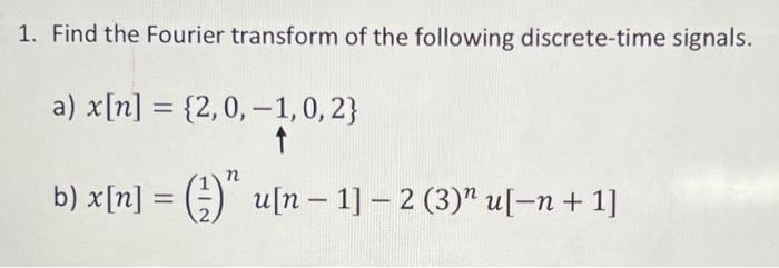 Solved 1 Find The Fourier Transform Of The Following 2764