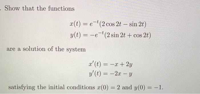 Solved Show that the functions x(t) = e-(2 cos 2t – sin 2t) | Chegg.com
