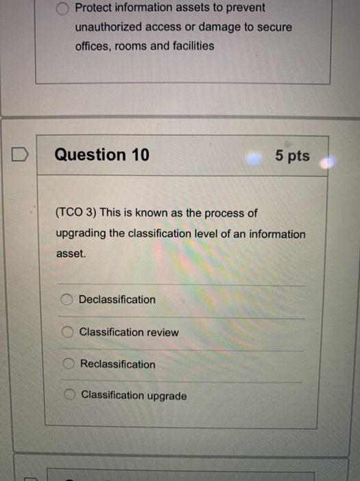O Protect information assets to prevent unauthorized access or damage to secure offices, rooms and facilities Question 10 5 p