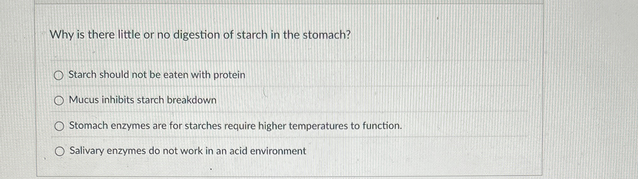 Solved Why is there little or no digestion of starch in the | Chegg.com