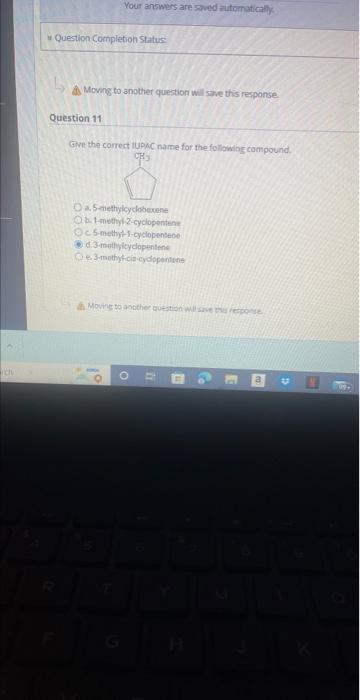 G.ve the correct iUPAC name for the following coenpound.
2. S-methylcydobexene
b. Amethy|? 2-cyclopenstene
c-5-methy \( + \) 