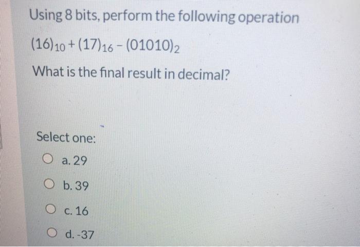 Solved Using 8 bits, perform the following operation (16) 10 | Chegg.com