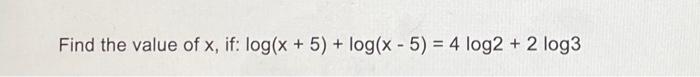 log 2x 5 find the value of x