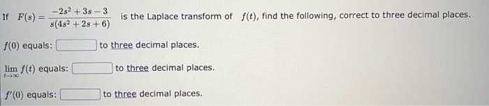 Solved If F(s)=s(4s2+2s+6)−2s2+3s−3 is the Laplace transform | Chegg.com