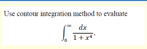 Solved Use contour integration method to evaluate 00 dx si 1 | Chegg.com