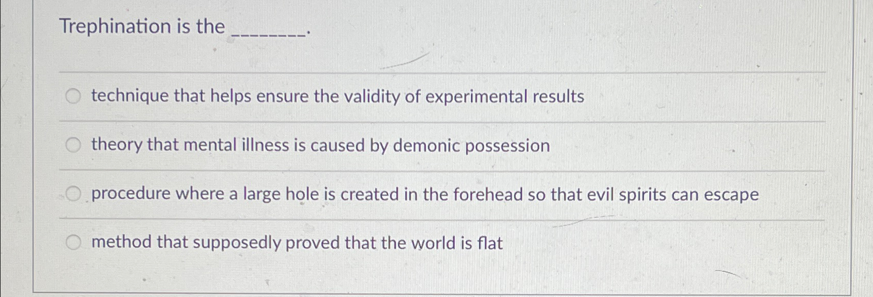Solved Trephination is thetechnique that helps ensure the | Chegg.com