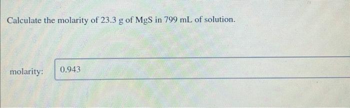 Solved Calculate the molarity of 23.3 g of MgS in 799 mL of | Chegg.com