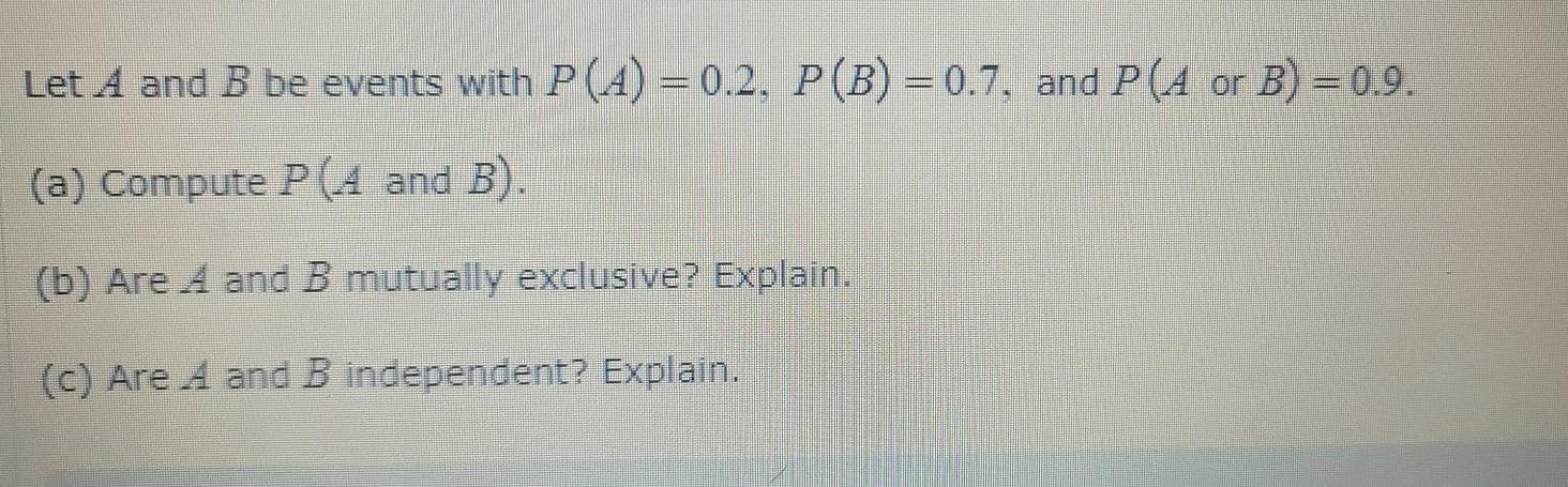 Solved Let A And B Be Events With P(A) = 0.2, P(B) = 0.7, | Chegg.com