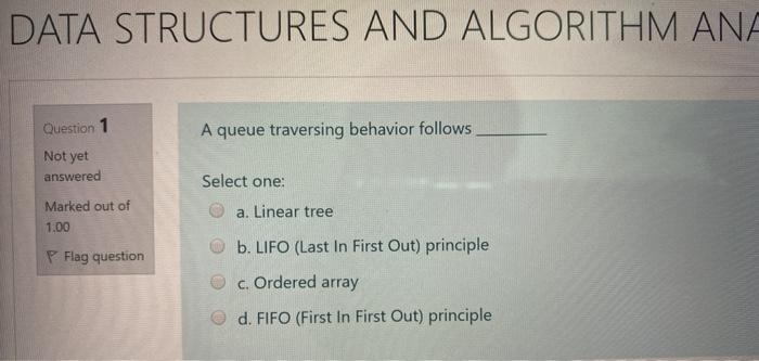 Solved DATA STRUCTURES AND ALGORITHM ANA Question 1 A queue | Chegg.com