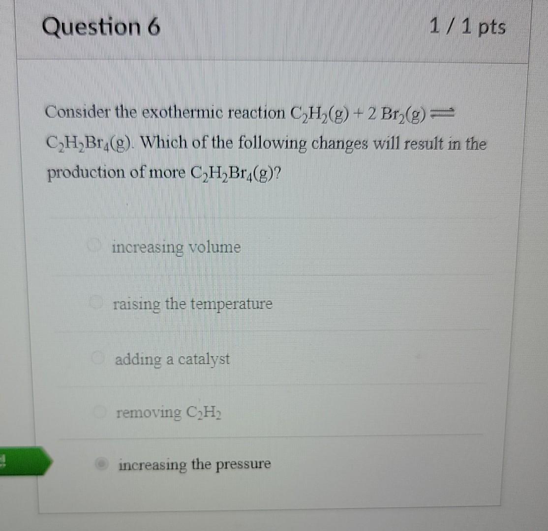 Solved Question 6 1 / 1 Pts Consider The Exothermic Reaction | Chegg.com