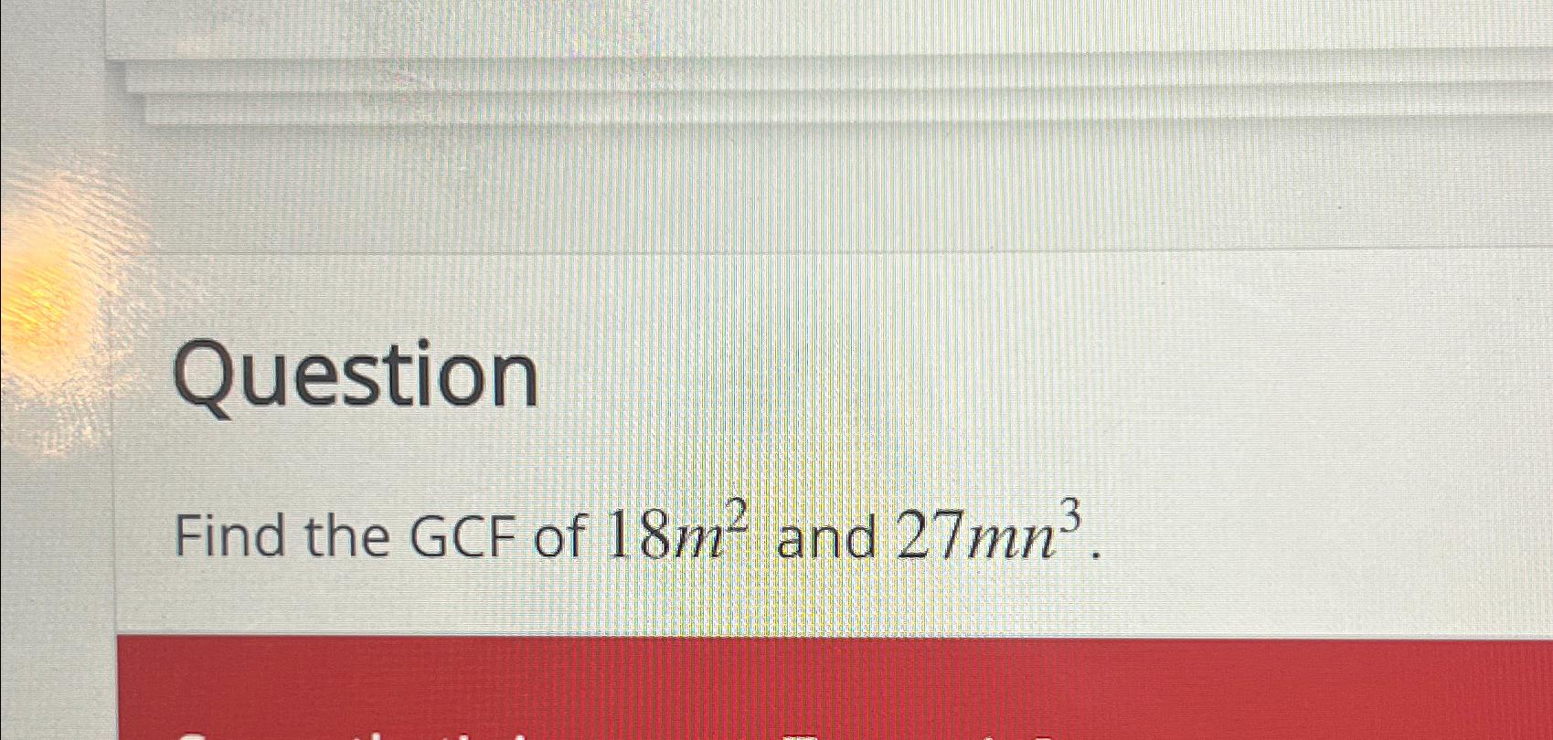 solved-questionfind-the-gcf-of-18m2-and-27mn3-chegg