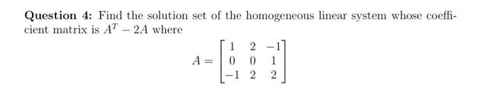 Solved Question 4: Find the solution set of the homogeneous | Chegg.com