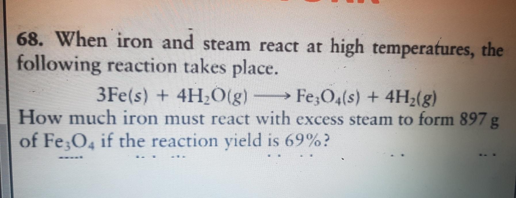 Solved 68. When iron and steam react at high temperatures,