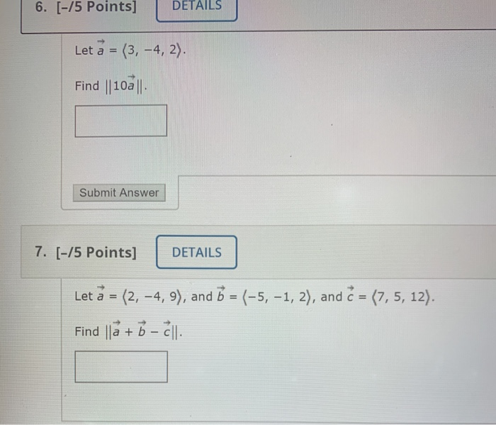 Solved 6. [-/5 Points] DETAILS Let a = (3, -4, 2). Find || | Chegg.com