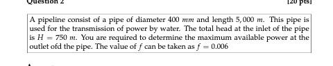 Solved A pipeline consist of a pipe of diameter 400 mm and | Chegg.com