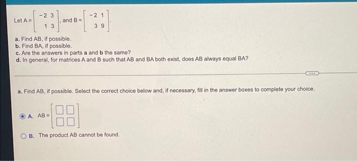 Solved - 2 3 - 2 1 Let A= and B= 1 3 39 a. Find AB, if | Chegg.com