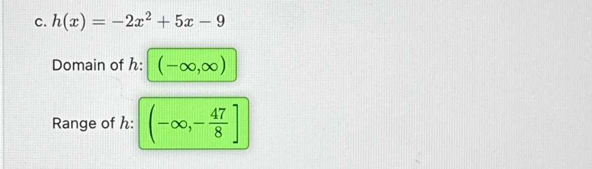 Solved c. h(x)=-2x2+5x-9Domain of h ﻿:Range of h ﻿: | Chegg.com