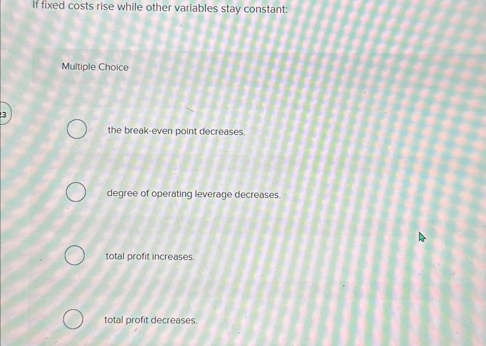 Solved If fixed costs rise while other variables stay | Chegg.com