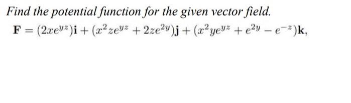 Solved Find The Potential Function For The Given Vector | Chegg.com