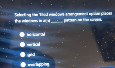 Solved Selecting the Tiled windows arrangement option places | Chegg.com
