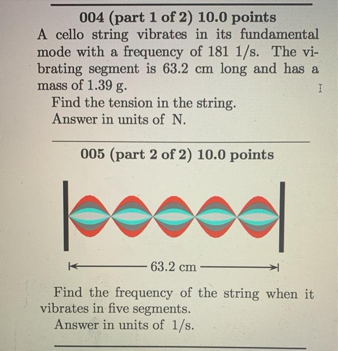 Solved 004 (part 1 of 2) 10.0 points A cello string vibrates