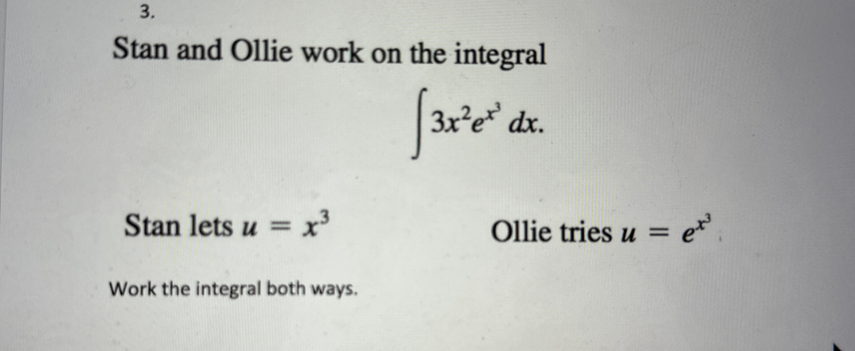 Solved Stan and Ollie work on the integral∫﻿﻿3x2ex3dxStan | Chegg.com