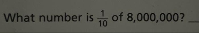 solved-what-number-is-frac-1-10-of-8-000-000-chegg