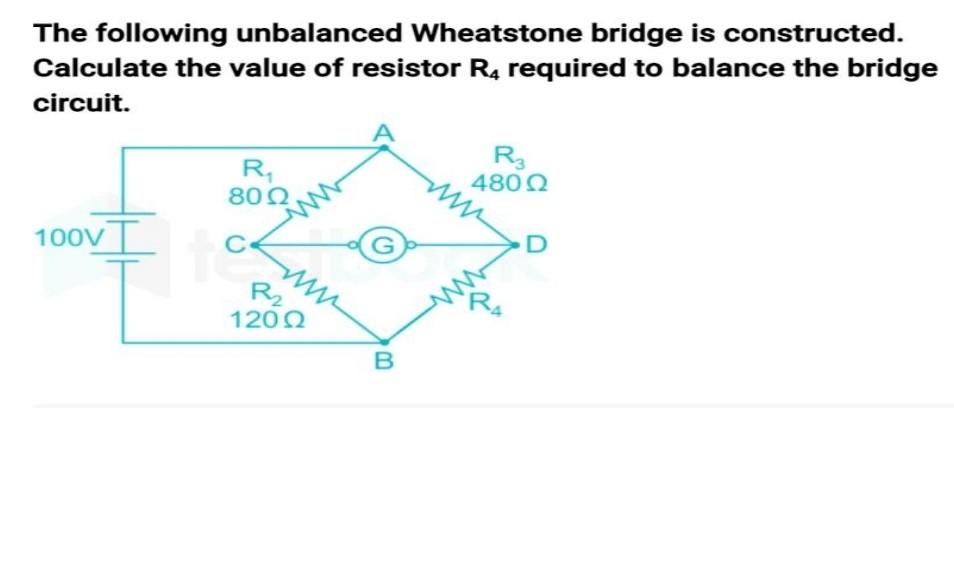 Solved The Following Unbalanced Wheatstone Bridge Is | Chegg.com