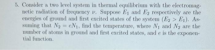 Solved 5. Consider a two level system in thermal equilibrium | Chegg.com
