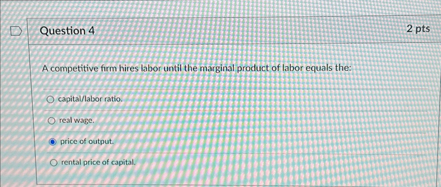 Solved Question 42 ﻿ptsA Competitive Firm Hires Labor Until | Chegg.com