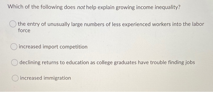 Solved Which Of The Following Does Not Help Explain Growing | Chegg.com