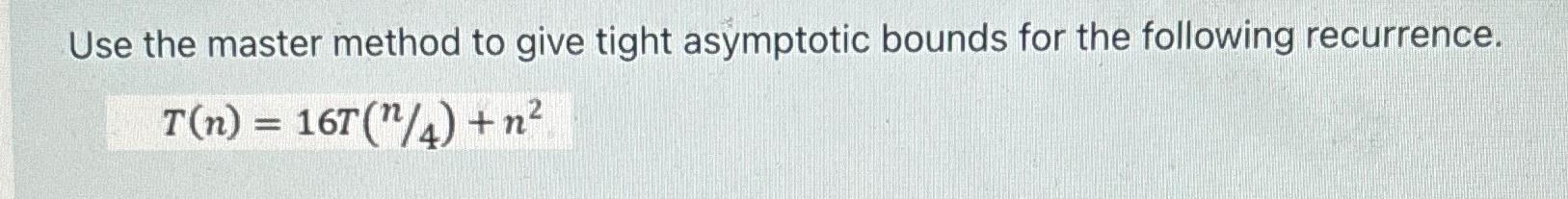 Solved Use The Master Method To Give Tight Asymptotic Bounds | Chegg.com