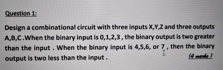 Solved Question 1: Design a combinational circuit with three | Chegg.com