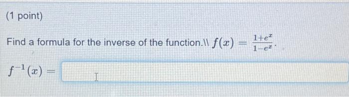 Solved (1 point) Find a formula for the inverse of the | Chegg.com
