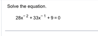 Solved Solve the equation.28x-2+33x-1+9=0 | Chegg.com