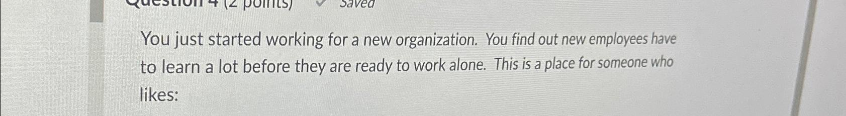 Solved You just started working for a new organization. You | Chegg.com
