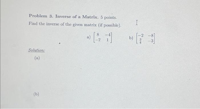 Solved Problem 3. Inverse Of A Matrix. 5 Points. Find The | Chegg.com