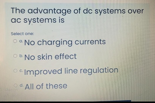 Egetræ Bliv klar spiller Solved The advantage of dc systems over ac systems is Select | Chegg.com